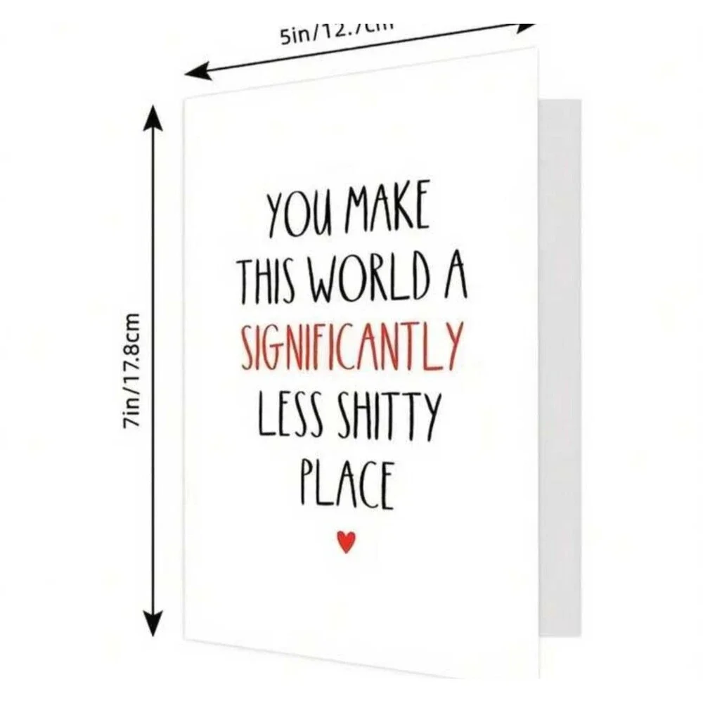Funny Friendship Greeting Card – You Make This World Less Sh*tty, 5x7, Blank Ins